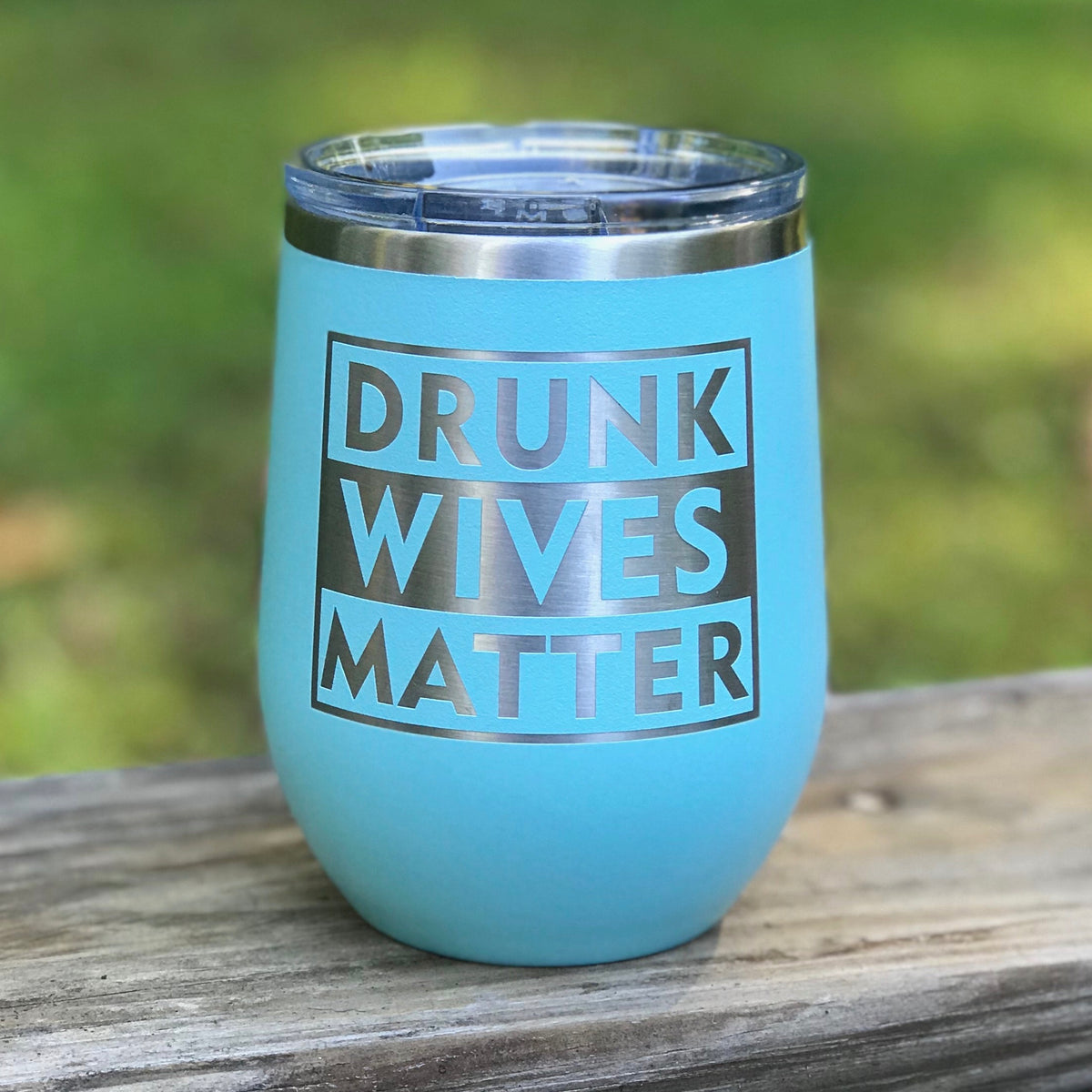 Drunk Wives Matter - Insulated Tumbler-Rose Gold – Chris's Stuff, Inc